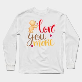 LOVE YOU MORE Long Sleeve T-Shirt